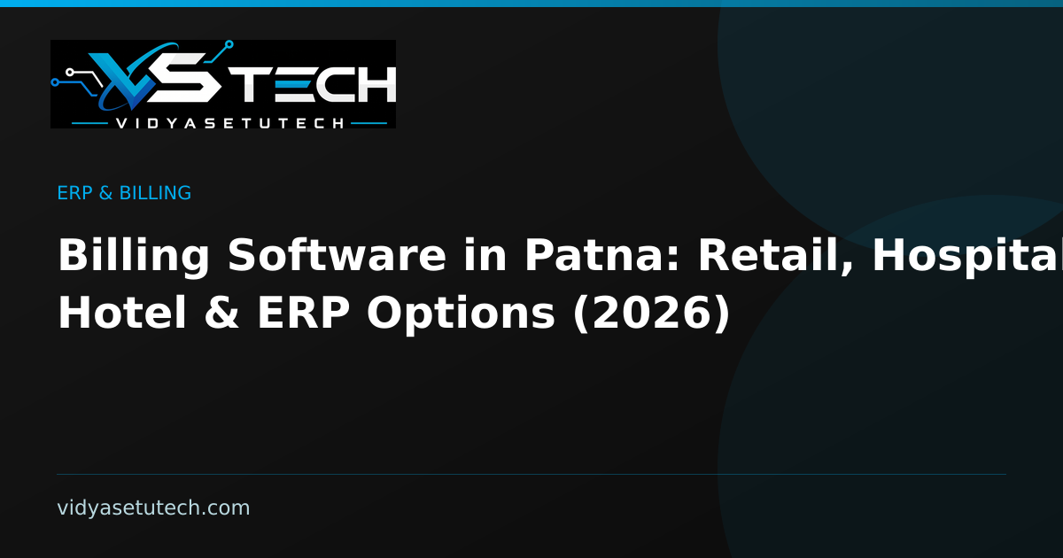 Billing Software in Patna: Retail, Hospital, Hotel & ERP Options (2026)