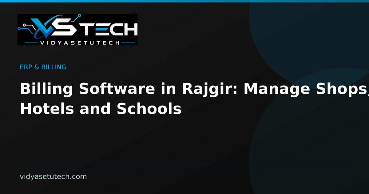 Billing Software in Rajgir: Manage Shops, Hotels and Schools