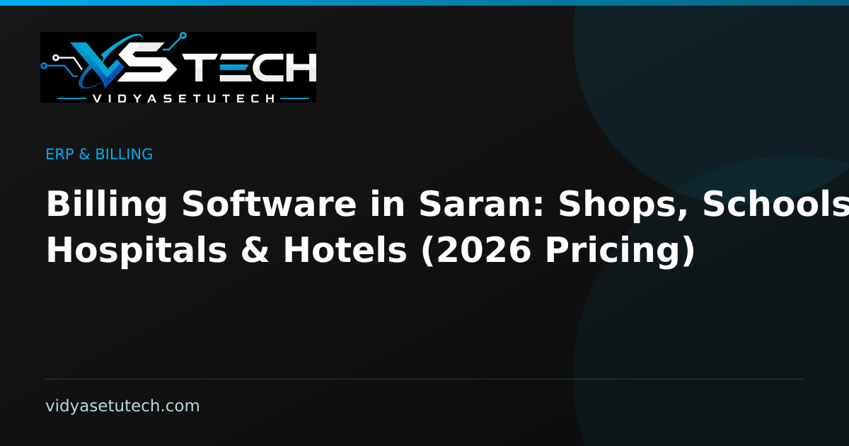 Billing Software in Saran: Shops, Schools, Hospitals & Hotels (2026 Pricing)