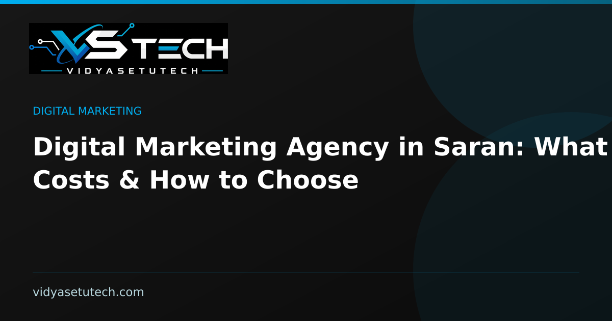 Digital Marketing Agency in Saran: What It Costs & How to Choose