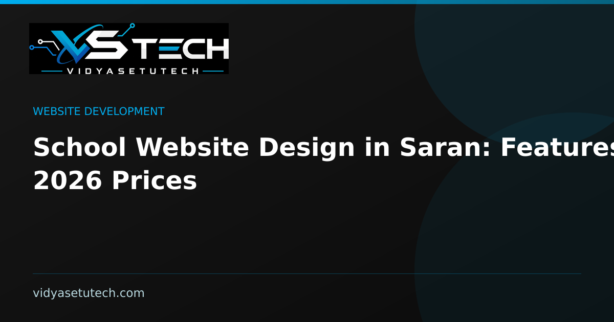 School Website Design in Saran: Features & 2026 Prices