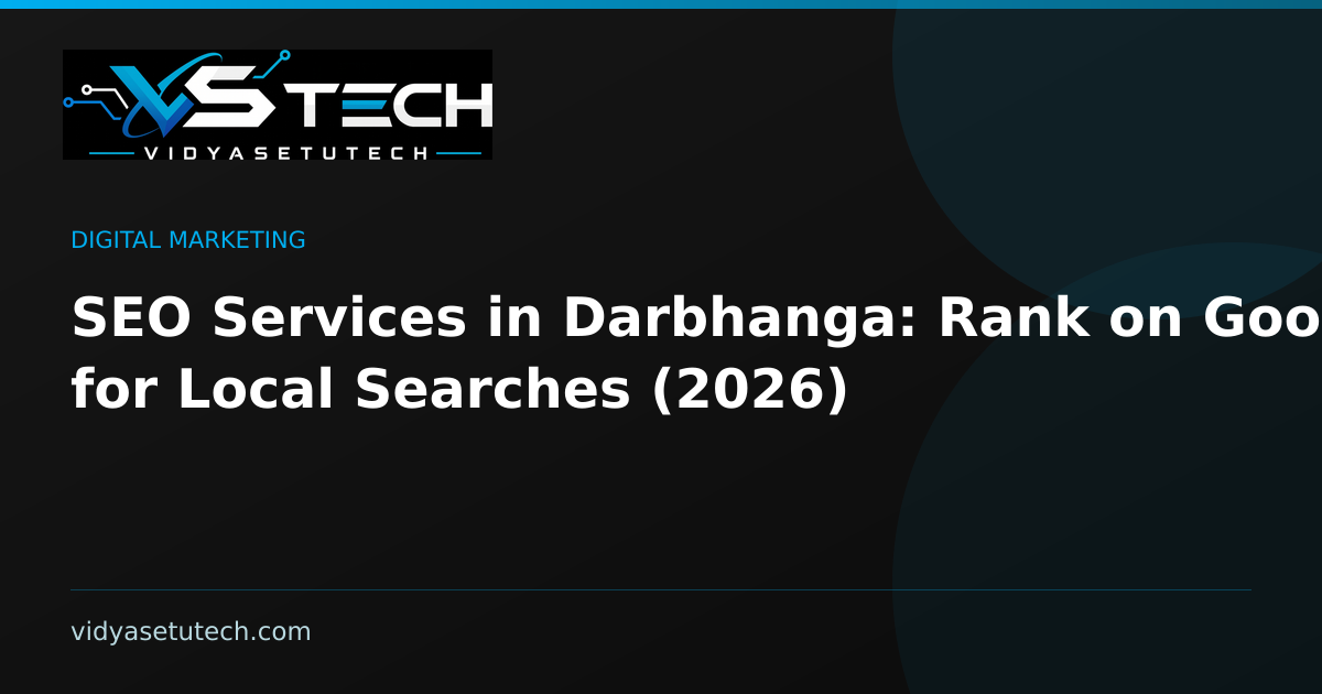 SEO Services in Darbhanga: Rank on Google for Local Searches (2026)