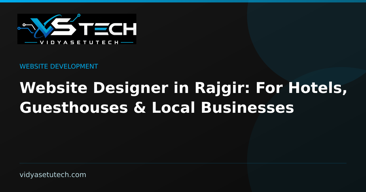 Website Designer in Rajgir: For Hotels, Guesthouses & Local Businesses