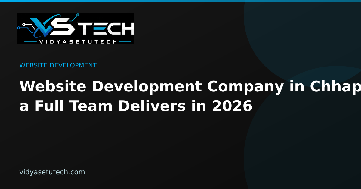 Website Development Company in Chhapra: What a Full Team Delivers in 2026