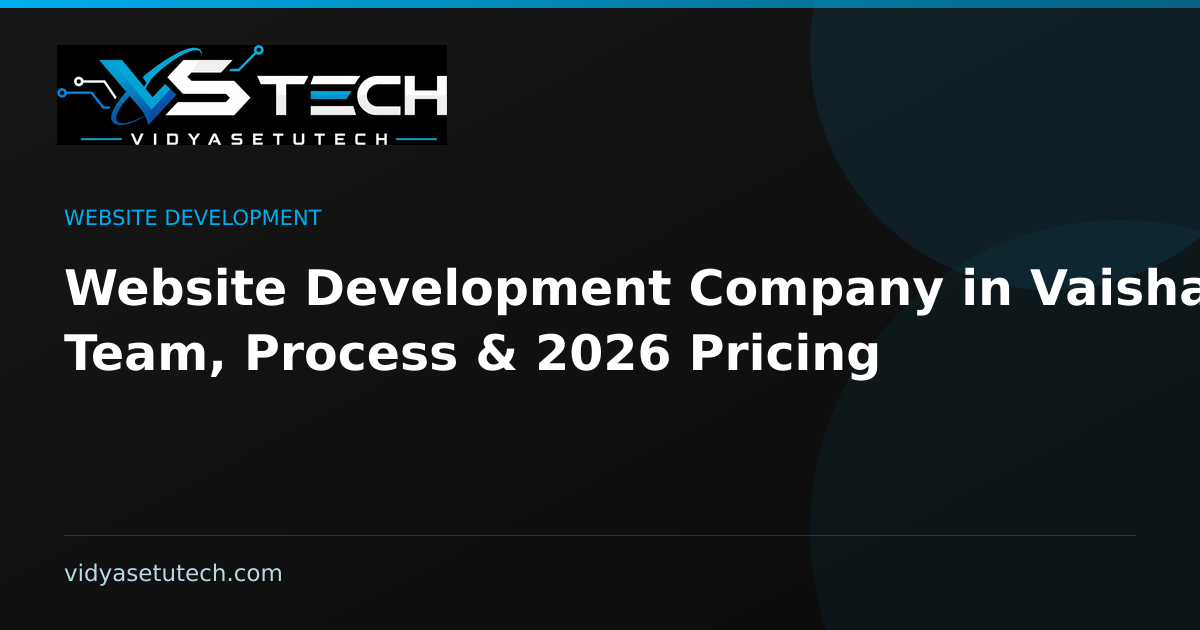 Website Development Company in Vaishali: Team, Process & 2026 Pricing
