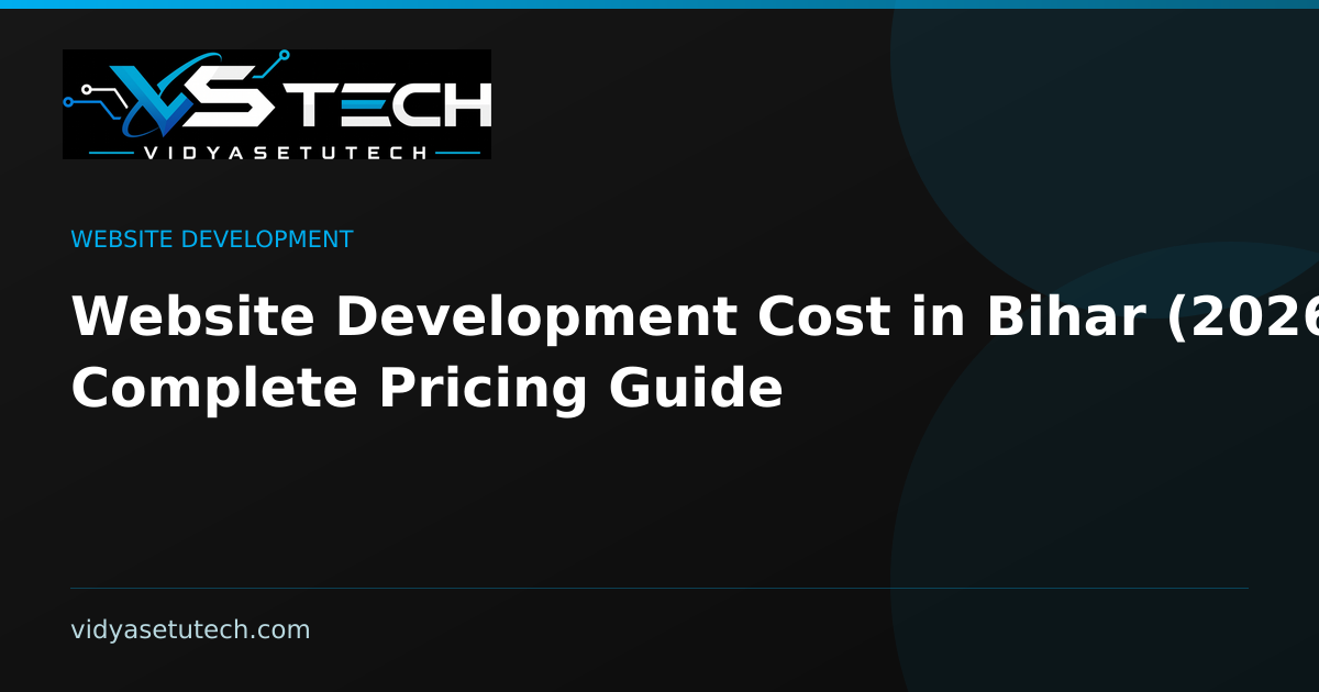 Website Development Cost in Bihar (2026): Complete Pricing Guide